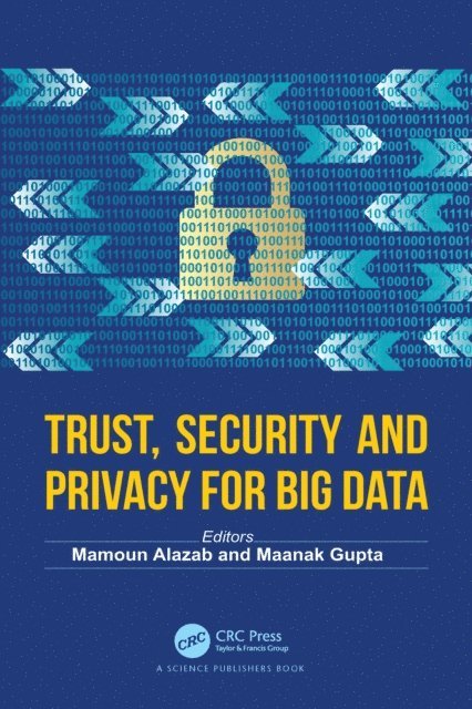 Maanak Gupta, Mamoun Alazab - Trust, Security and Privacy for Big Data, E-bok