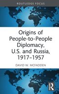 Origins of People-to-People Diplomacy, U.S. and Russia, 1917-1957