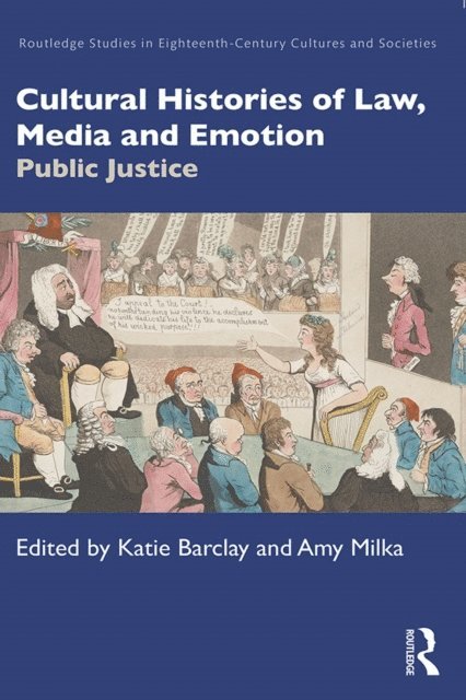 Amy Milka, Katie Barclay - Cultural Histories of Law, Media and Emotion, E-bok