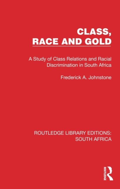 Frederick A Johnstone - Class, Race and Gold, E-bok