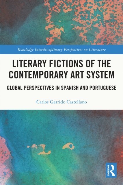 Carlos Garrido Castellano - Literary Fictions of the Contemporary Art System, E-bok