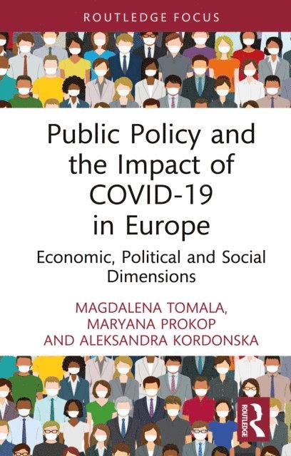 Aleksandra Kordonska, Maryana Prokop, Magdalena Tomala - Public Policy and the Impact of COVID-19 in Europe, E-bok