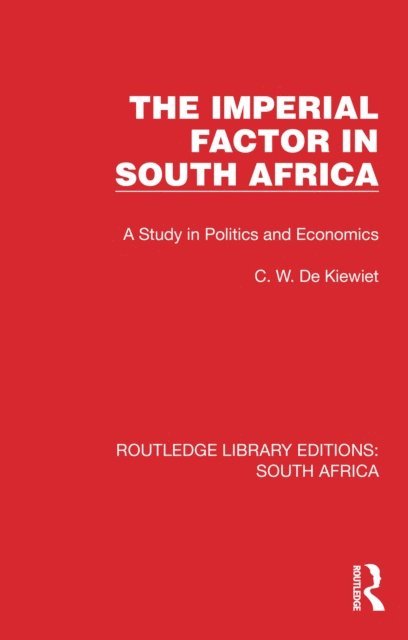 Cornelis W. de Kiewiet - Imperial Factor in South Africa, E-bok