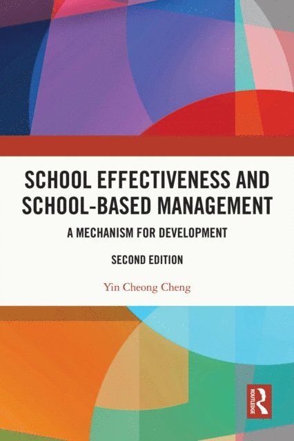 Yin Cheong Cheng - School Effectiveness and School-Based Management, E-bok