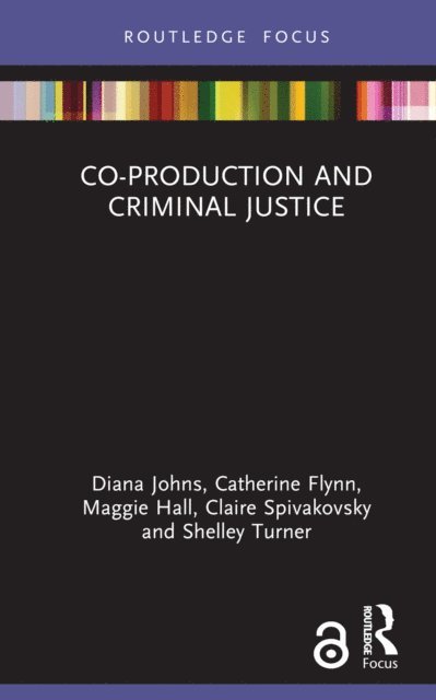 Shelley Turner, Claire Spivakovsky, Maggie Hall, Catherine Flynn, Diana Johns - Co-production and Criminal Justice, E-bok