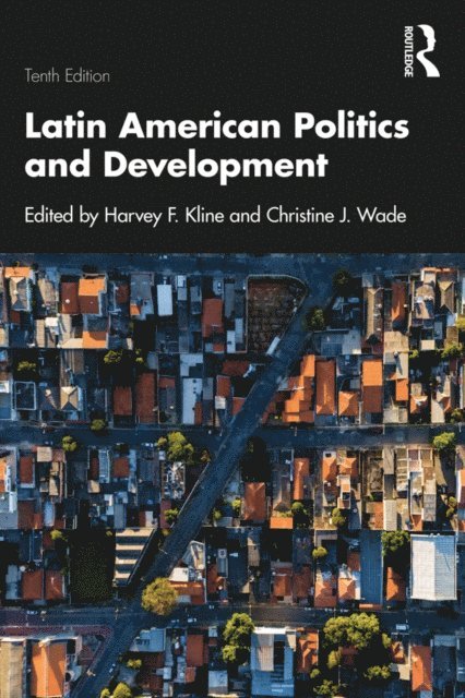 Christine J. Wade, Harvey F. Kline - Latin American Politics and Development, E-bok