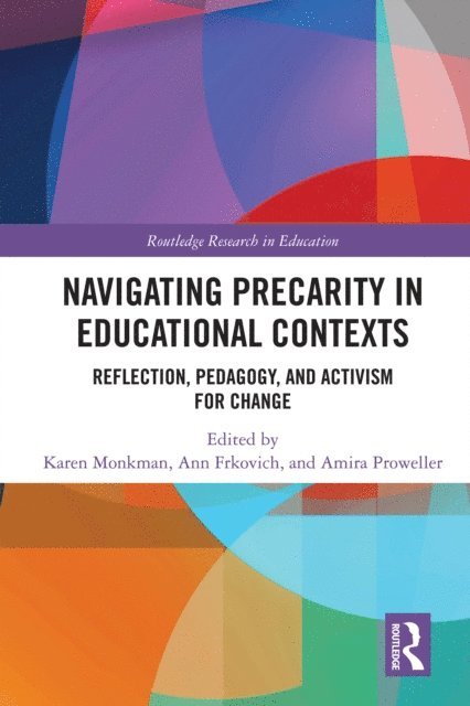 Amira Proweller, Ann Frkovich, Karen Monkman - Navigating Precarity in Educational Contexts, E-bok