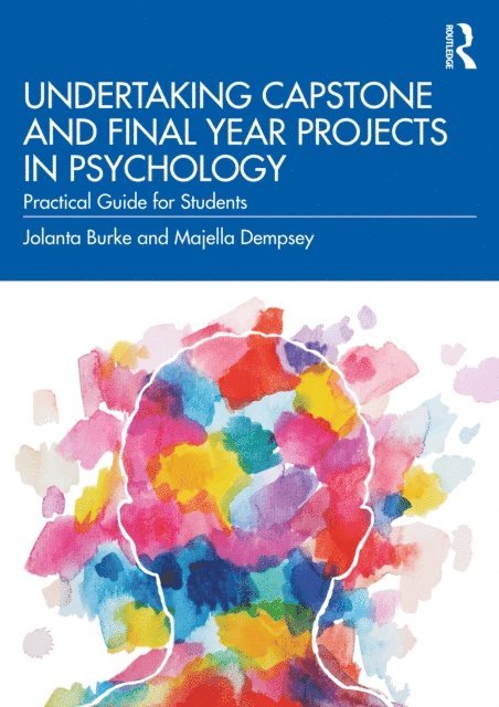 Majella Dempsey, Jolanta Burke - Undertaking Capstone and Final Year Projects in Psychology, E-bok
