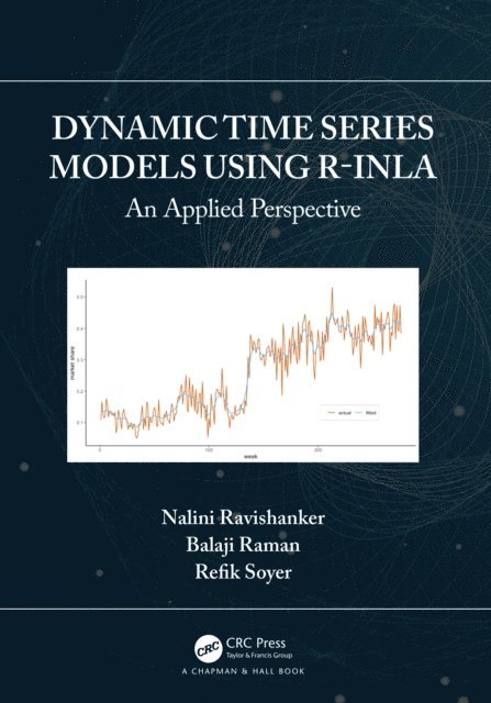 Refik Soyer, Balaji Raman, Nalini Ravishanker - Dynamic Time Series Models using R-INLA, E-bok