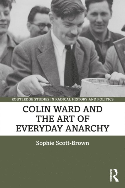 Sophie Scott-Brown - Colin Ward and the Art of Everyday Anarchy, E-bok