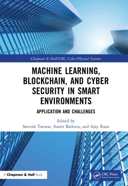 Ajay Rana, Sumit Badotra, Sarvesh Tanwar - Machine Learning, Blockchain, and Cyber Security in Smart Environments, E-bok