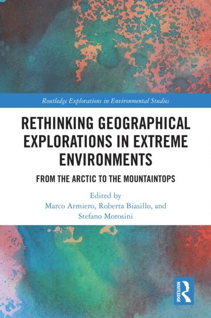 Stefano Morosini, Roberta Biasillo, Marco Armiero - Rethinking Geographical Explorations in Extreme Environments, E-bok