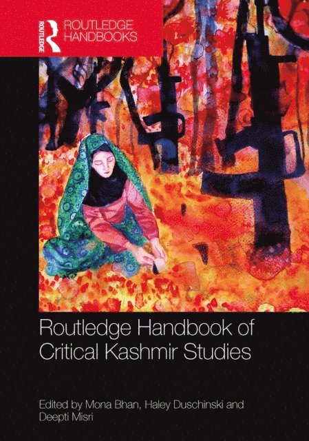 Deepti Misri, Haley Duschinski, Mona Bhan - Routledge Handbook of Critical Kashmir Studies, E-bok