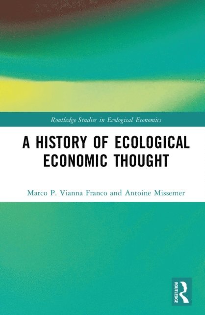 Antoine Missemer, Marco P. Vianna Franco - History of Ecological Economic Thought, E-bok