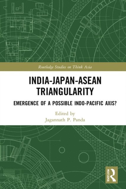 Jagannath P. Panda - India-Japan-ASEAN Triangularity, E-bok