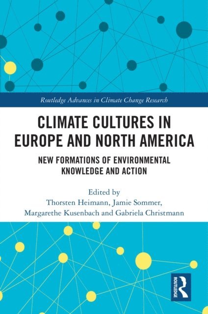 Gabriela Christmann, Margarethe Kusenbach, Jamie Sommer, Thorsten Heimann - Climate Cultures in Europe and North America, E-bok