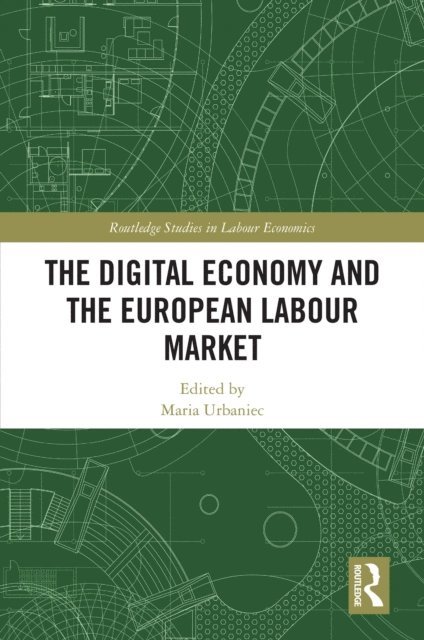 Maria Urbaniec - Digital Economy and the European Labour Market, E-bok