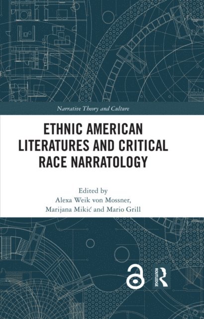 Mario Grill, Marijana Mikic, Alexa Weik von Mossner - Ethnic American Literatures and Critical Race Narratology, E-bok