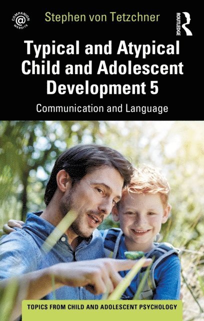 Stephen von Tetzchner - Typical and Atypical Child and Adolescent Development 5 Communication and Language Development, E-bok