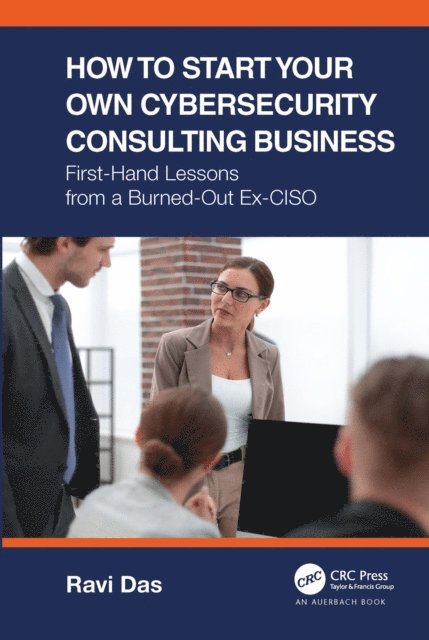 Ravi Das - How to Start Your Own Cybersecurity Consulting Business, E-bok