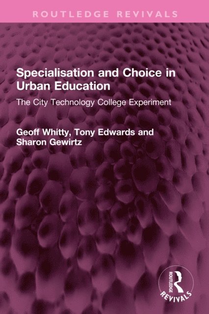 Sharon Gewirtz, Tony Edwards, Geoff Whitty - Specialisation and Choice in Urban Education, E-bok