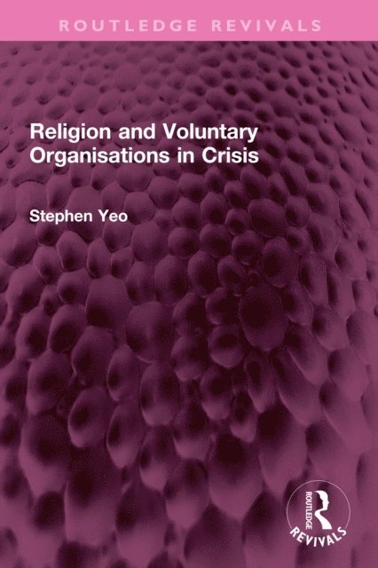 Stephen Yeo - Religion and Voluntary Organisations in Crisis, E-bok