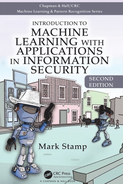Mark Stamp - Introduction to Machine Learning with Applications in Information Security, E-bok