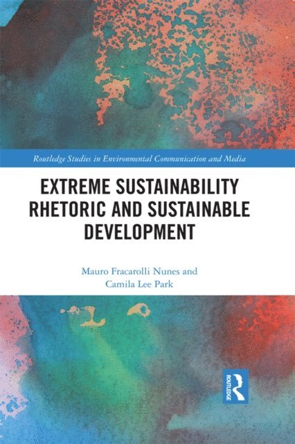 Camila Lee Park, Mauro Fracarolli Nunes - Extreme Sustainability Rhetoric and Sustainable Development, E-bok