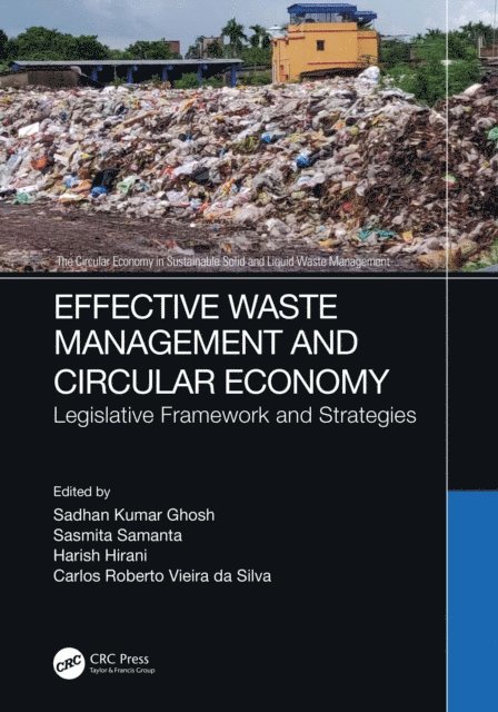Carlos Roberto Vieira da Silva, Harish Hirani, Sasmita Samanta, Sadhan Kumar Ghosh - Effective Waste Management and Circular Economy, E-bok