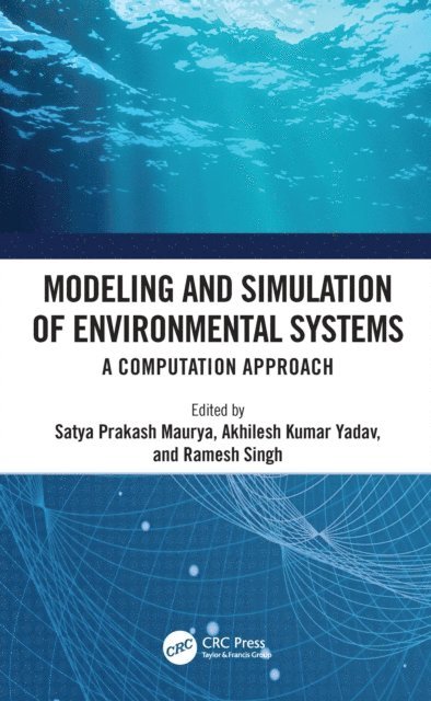 Ramesh Singh, Akhilesh Kumar Yadav, Satya Prakash Maurya - Modeling and Simulation of Environmental Systems, E-bok