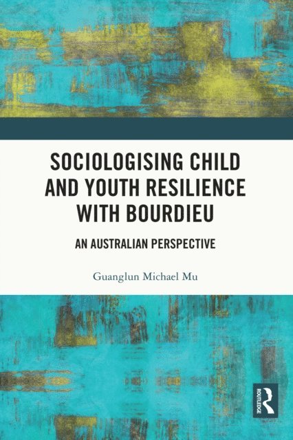 Guanglun Michael Mu - Sociologising Child and Youth Resilience with Bourdieu, E-bok