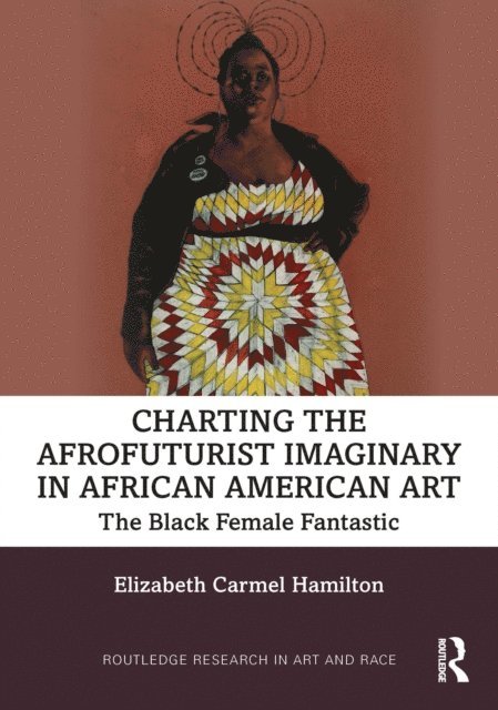 Elizabeth Carmel Hamilton - Charting the Afrofuturist Imaginary in African American Art, E-bok