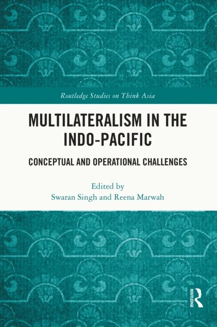 Reena Marwah, Swaran Singh - Multilateralism in the Indo-Pacific, E-bok