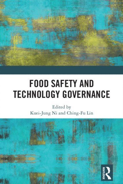 Ching-Fu Lin, Kuei-Jung Ni - Food Safety and Technology Governance, E-bok