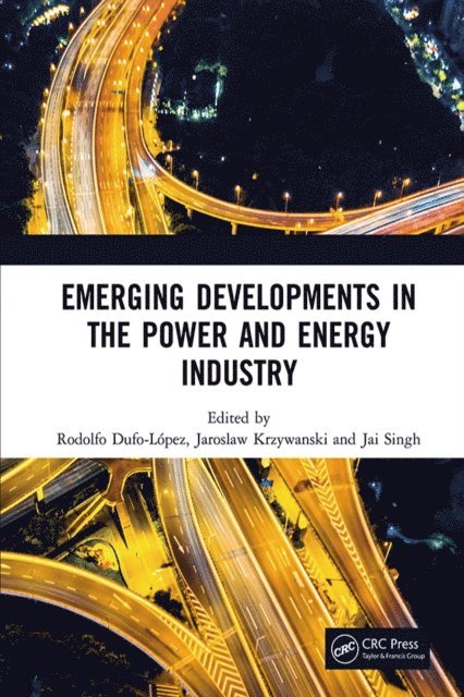 Jai Singh, Jaroslaw Krzywanski, Rodolfo Dufo-Lopez - Emerging Developments in the Power and Energy Industry, E-bok