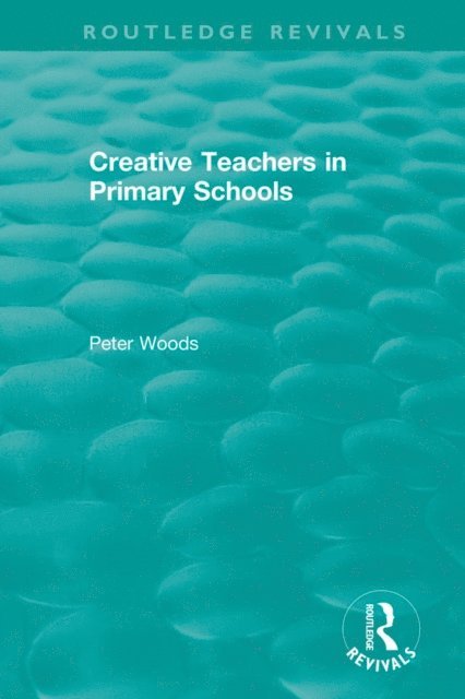 Peter Woods - Creative Teachers in Primary Schools, E-bok