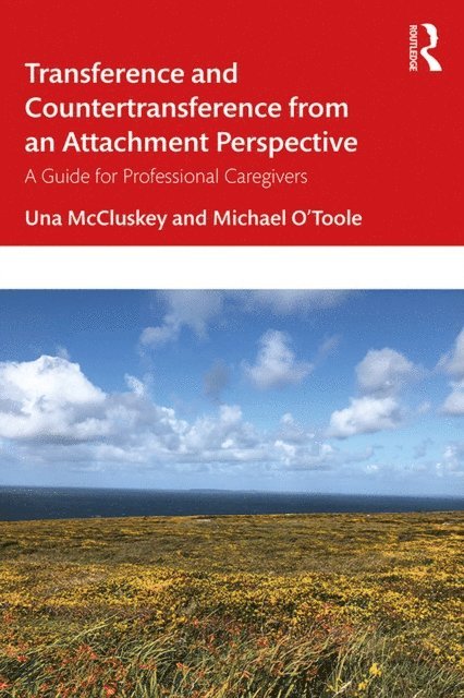 Michael O'Toole, Una McCluskey - Transference and Countertransference from an Attachment Perspective, E-bok