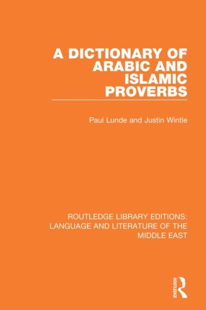 Justin Wintle, Paul Lunde - Dictionary of Arabic and Islamic Proverbs, E-bok