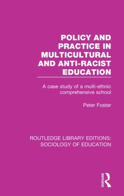 Peter Foster - Policy and Practice in Multicultural and Anti-Racist Education, E-bok