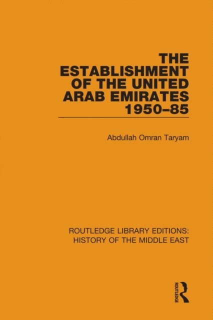 Abdullah Omran Taryam - Establishment of the United Arab Emirates 1950-85, E-bok