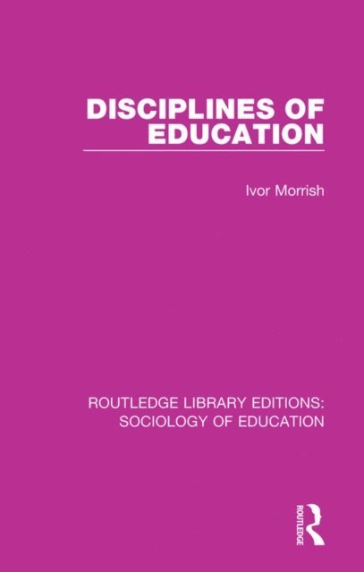 Ivor Morrish - Disciplines of Education, E-bok