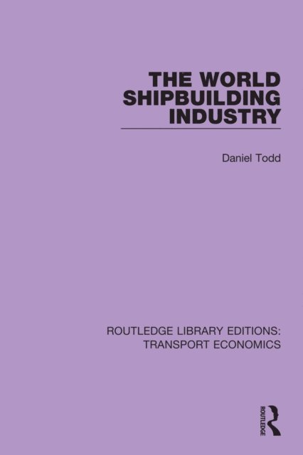 Daniel Todd - World Shipbuilding Industry, E-bok