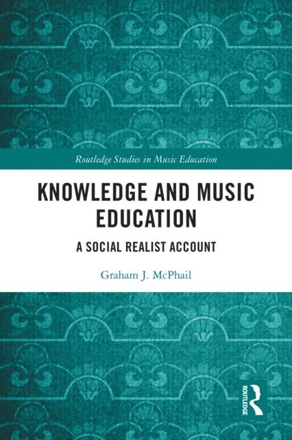 Graham J. McPhail - Knowledge and Music Education, E-bok