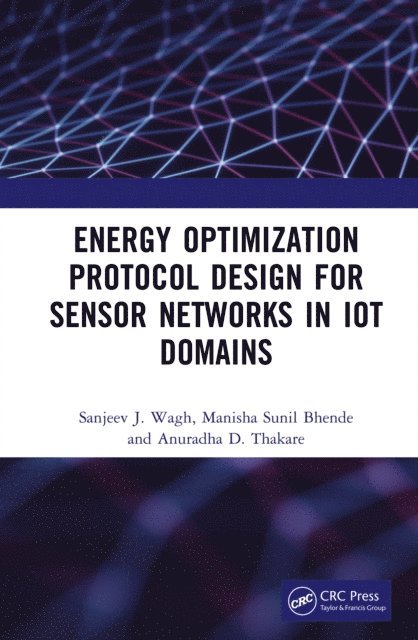 Anuradha D. Thakare, Manisha Sunil Bhende, Sanjeev J. Wagh - Energy Optimization Protocol Design for Sensor Networks in IoT Domains, E-bok