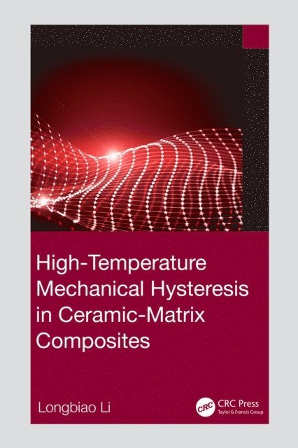 Longbiao Li - High-Temperature Mechanical Hysteresis in Ceramic-Matrix Composites, E-bok
