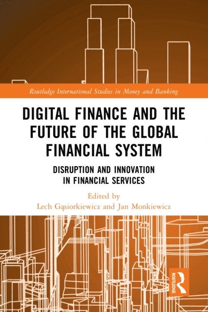 Jan Monkiewicz, Lech Gasiorkiewicz - Digital Finance and the Future of the Global Financial System, E-bok