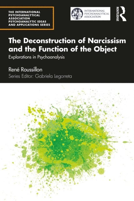 Rene Roussillon - Deconstruction of Narcissism and the Function of the Object, E-bok