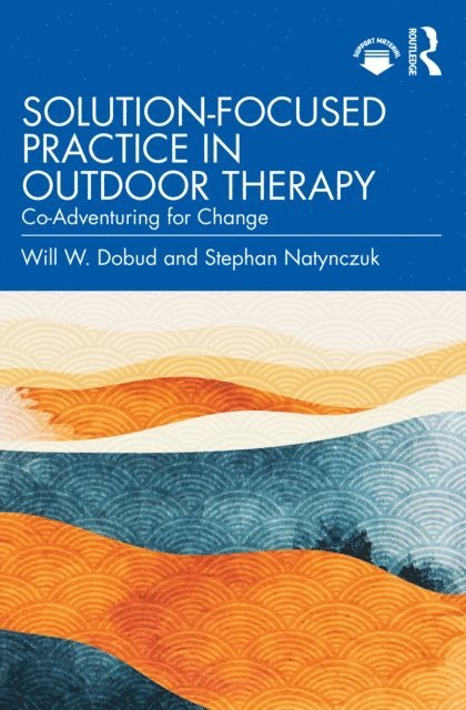 Stephan Natynczuk, Will W. Dobud - Solution-Focused Practice in Outdoor Therapy, E-bok