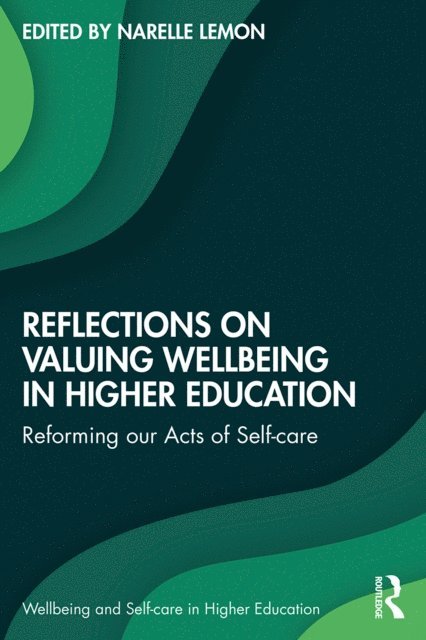 Narelle Lemon - Reflections on Valuing Wellbeing in Higher Education, E-bok