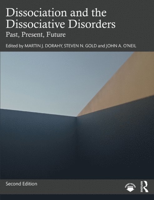John A. O'Neil, Steven N. Gold, Martin J. Dorahy - Dissociation and the Dissociative Disorders, E-bok